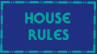 House Rules